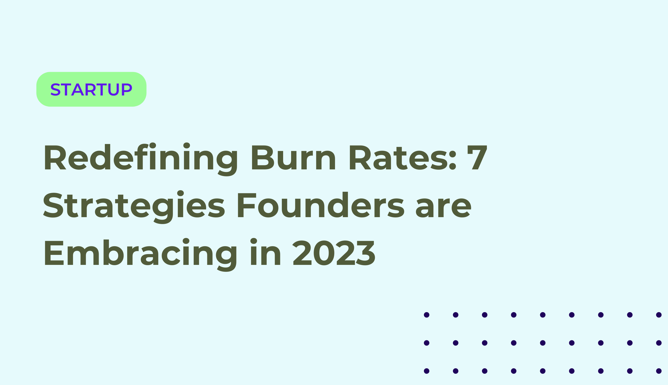 Redefining Burn Rates 7 Strategies Founders are Embracing in 2023 Jordensky